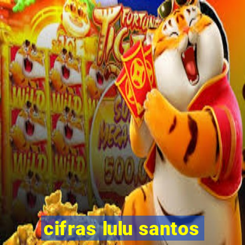 cifras lulu santos